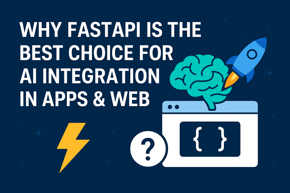 Why FastAPI is Ideal for AI Integration in Apps & Web
